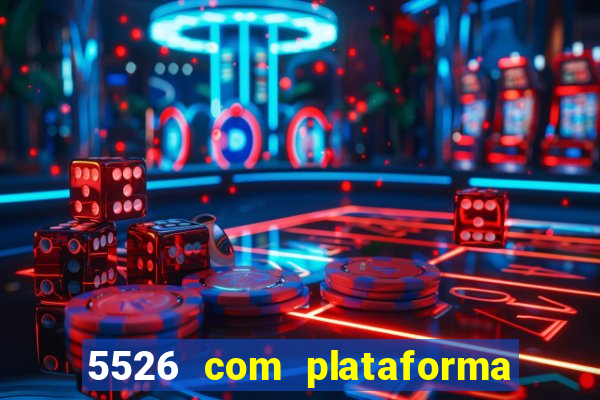 5526 com plataforma de jogos